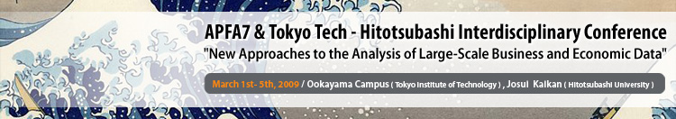 APFA7 & Tokyo Tech - Hitotsubashi Interdisciplinary Conference &ldquo;New Approaches to Massive Information in Buisiness and Economy&rdquo;